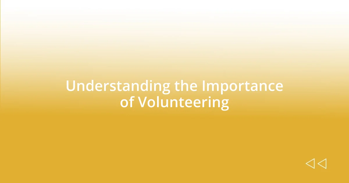 Understanding the Importance of Volunteering