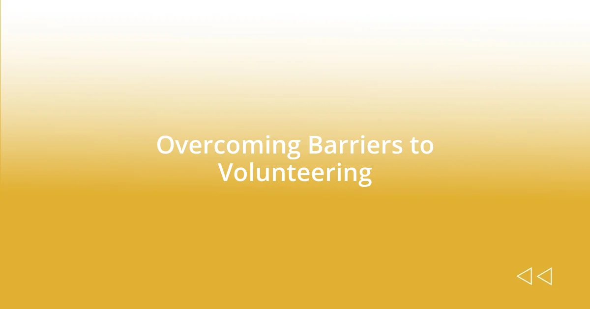 Overcoming Barriers to Volunteering