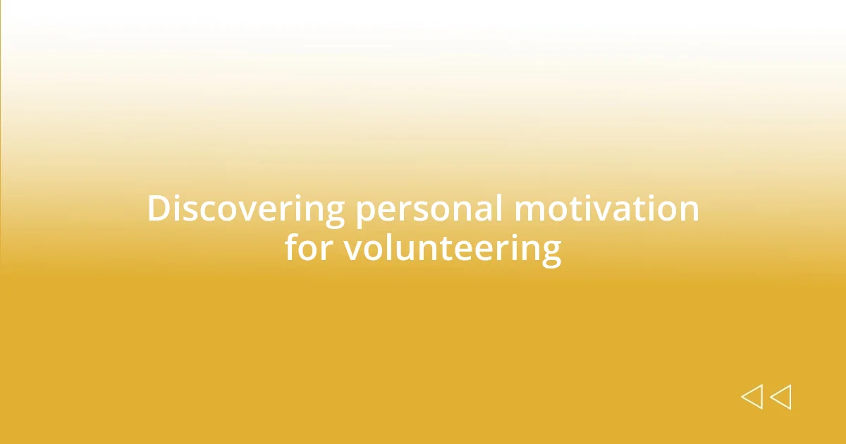 Discovering personal motivation for volunteering