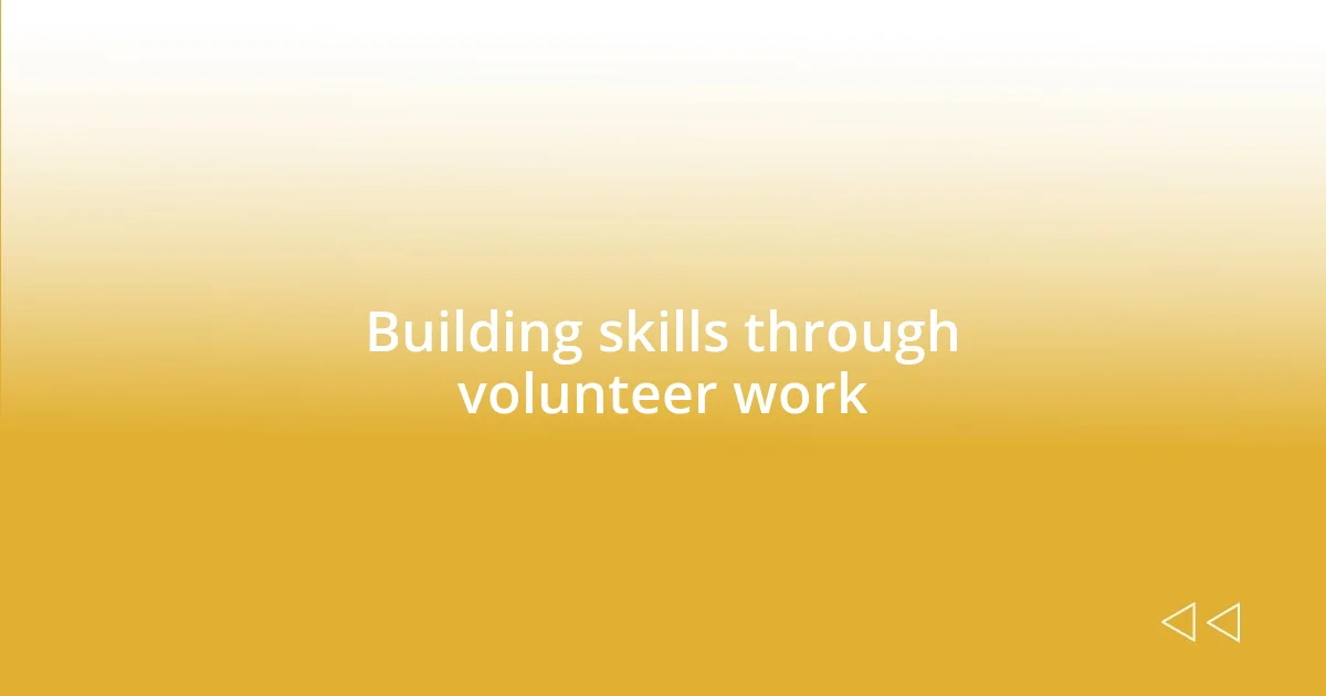 Building skills through volunteer work