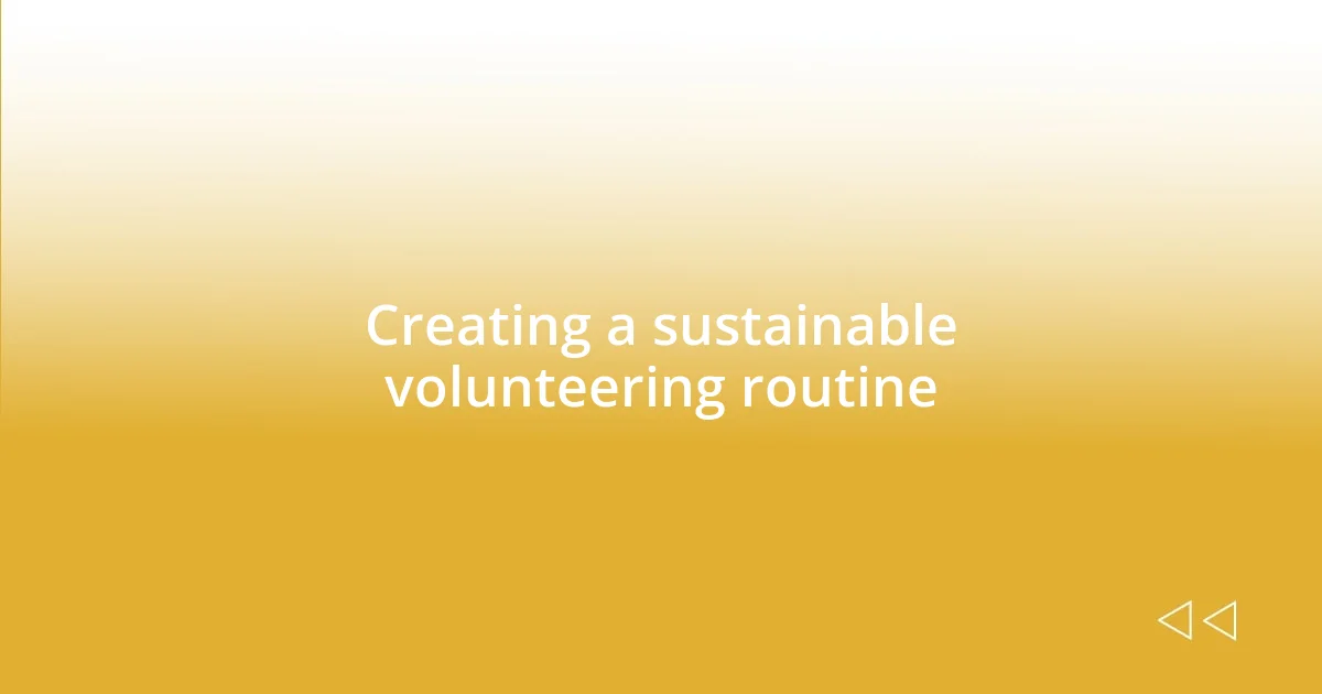 Creating a sustainable volunteering routine