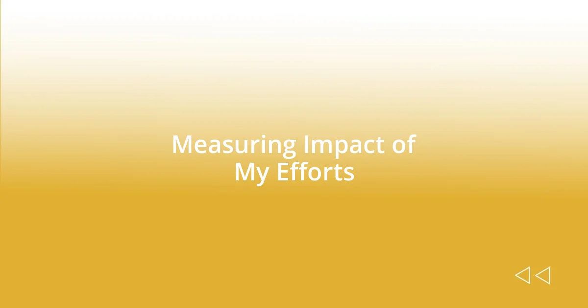 Measuring Impact of My Efforts