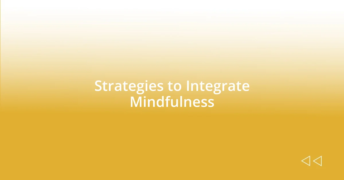 Strategies to Integrate Mindfulness