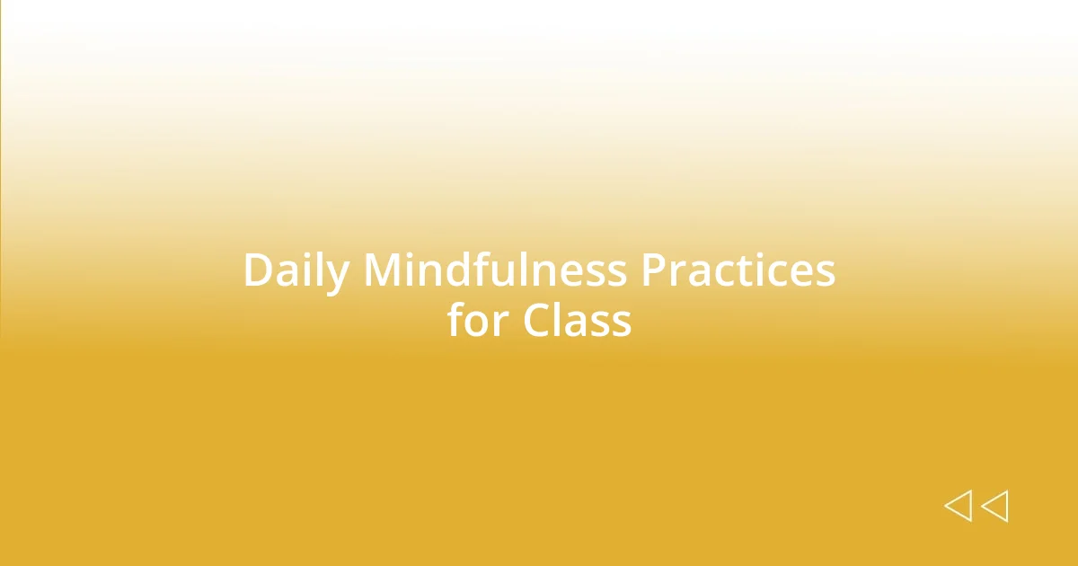 Daily Mindfulness Practices for Class