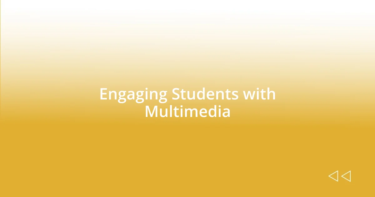 Engaging Students with Multimedia