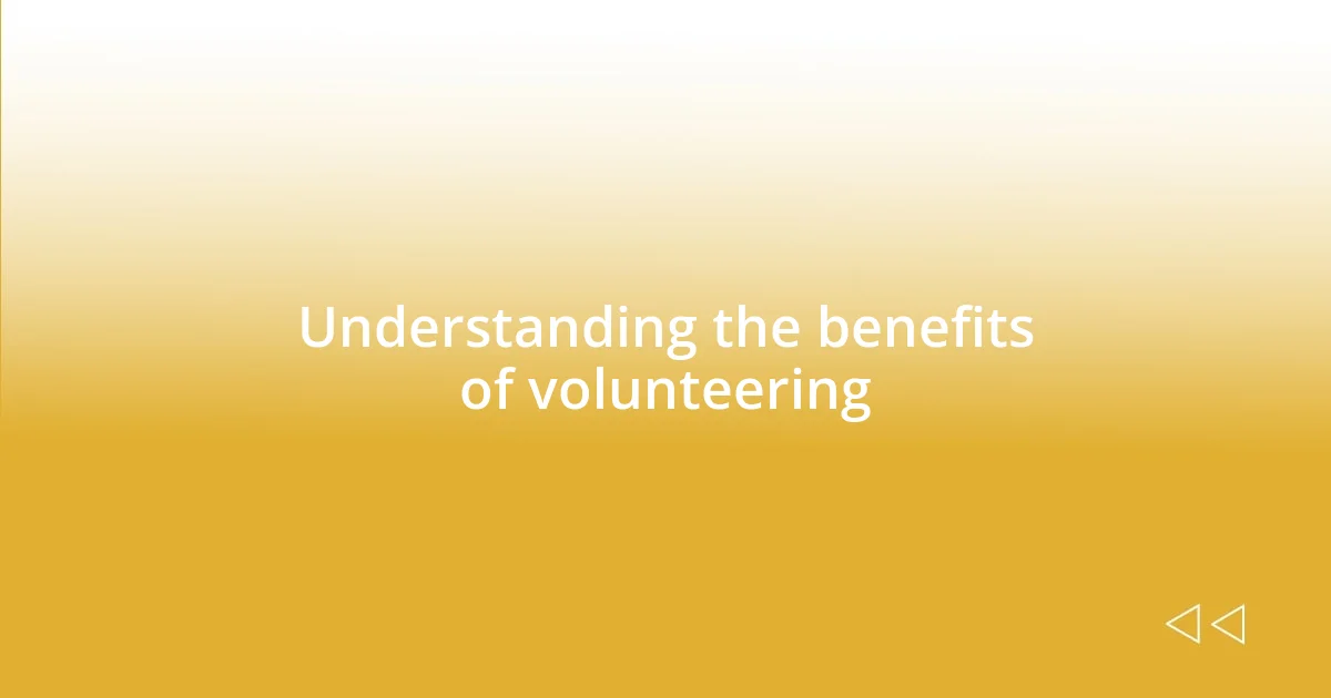 Understanding the benefits of volunteering