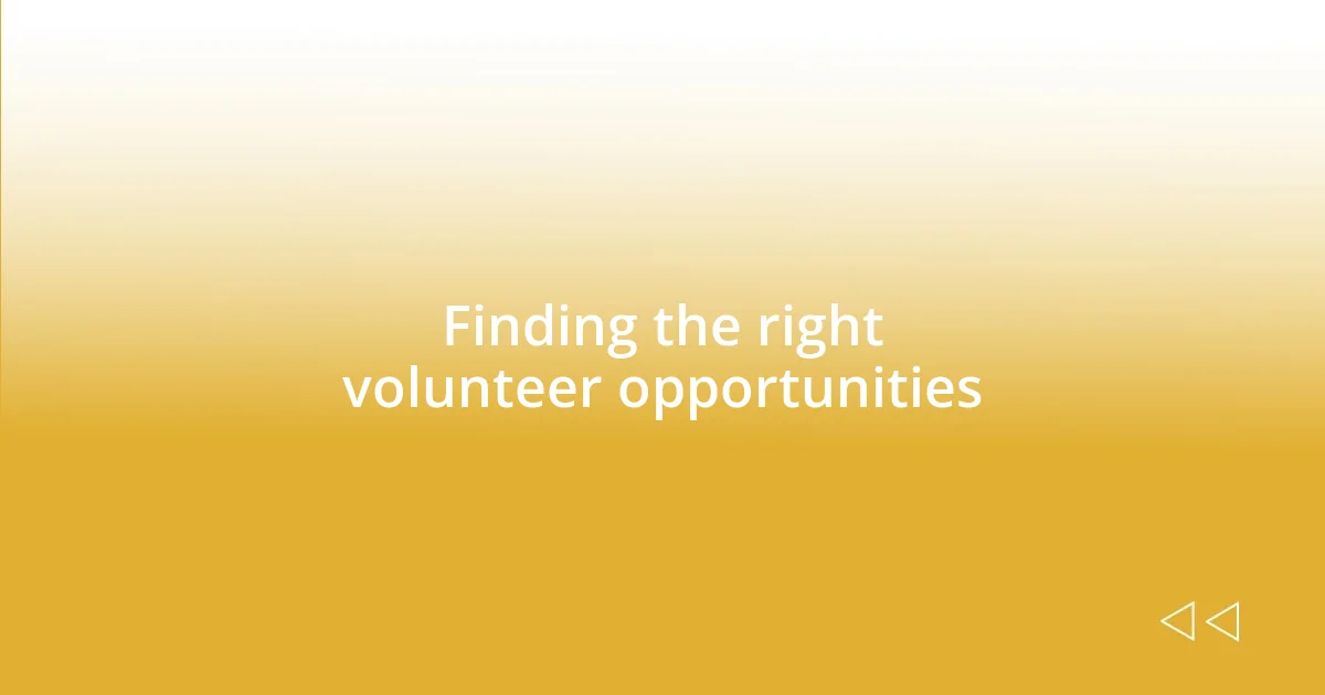 Finding the right volunteer opportunities