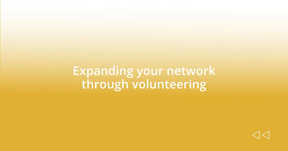 Expanding your network through volunteering