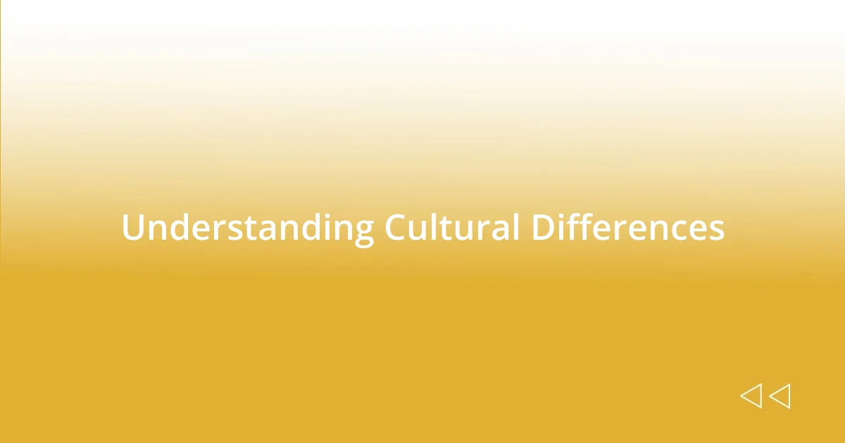 Understanding Cultural Differences