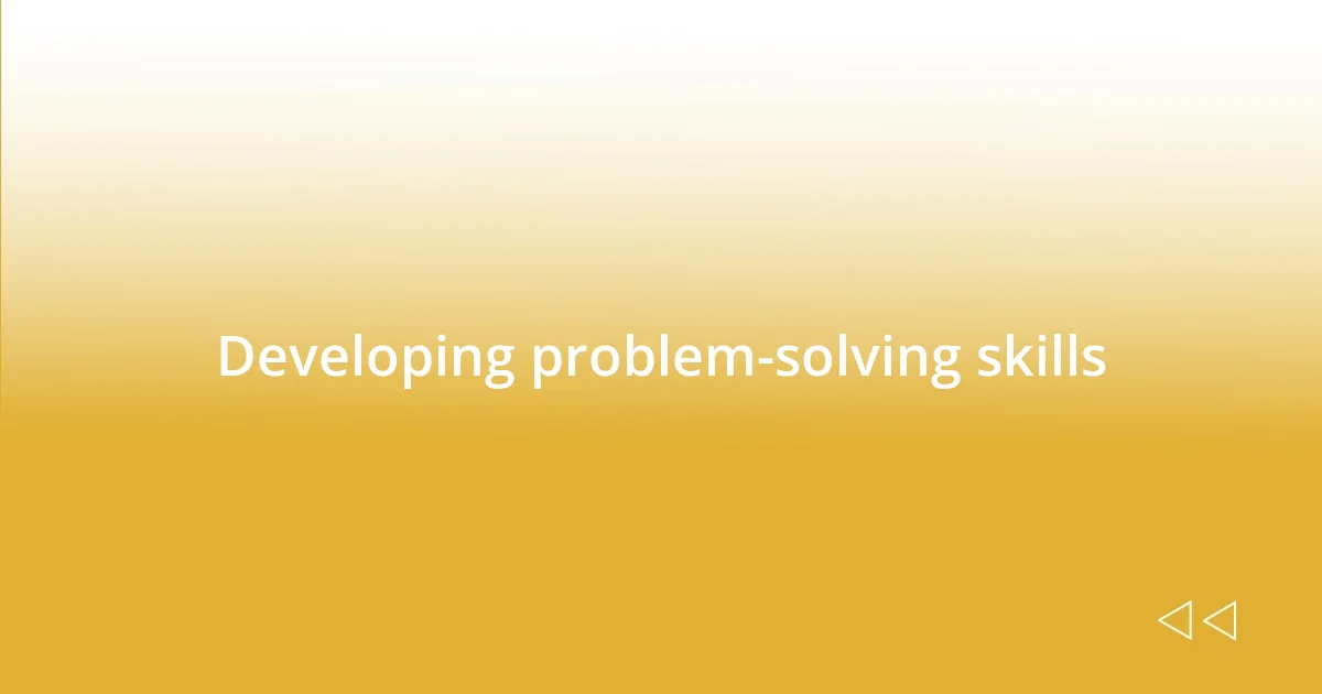 Developing problem-solving skills