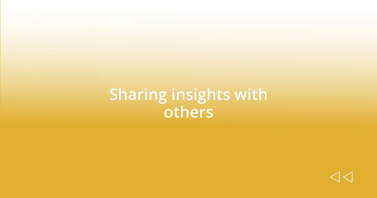 Sharing insights with others