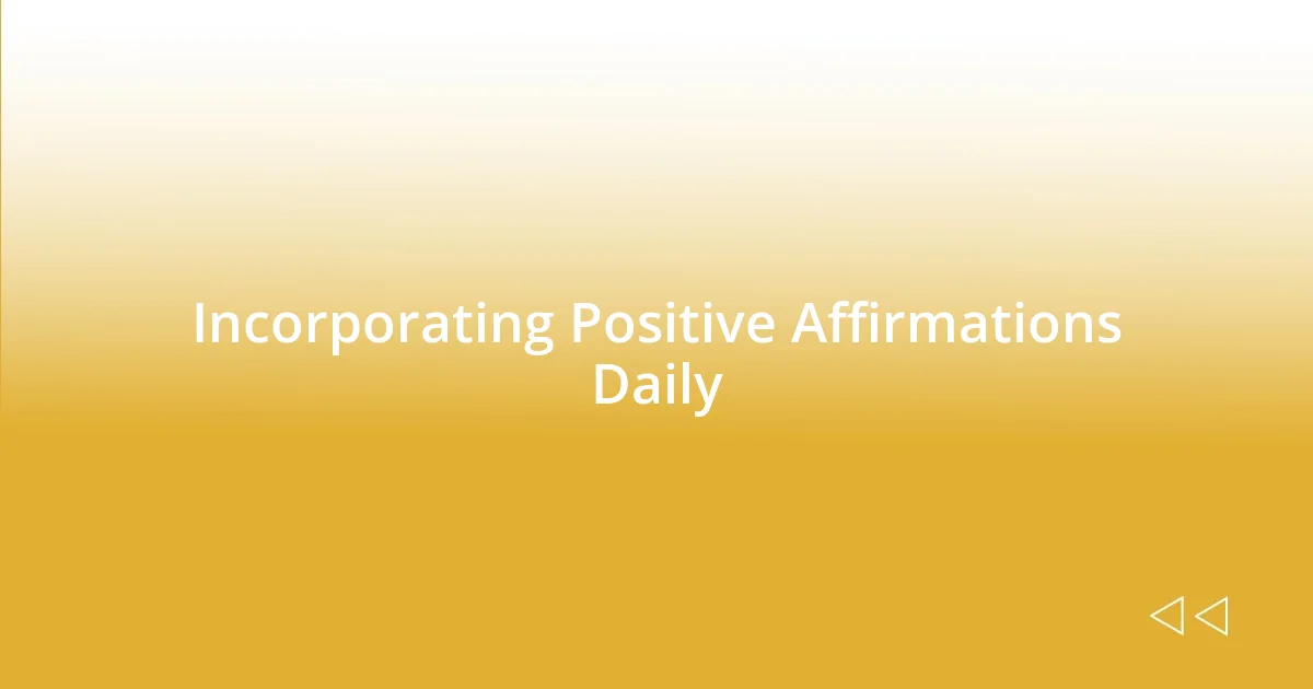 Incorporating Positive Affirmations Daily