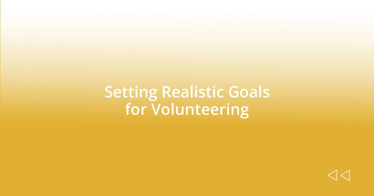 Setting Realistic Goals for Volunteering