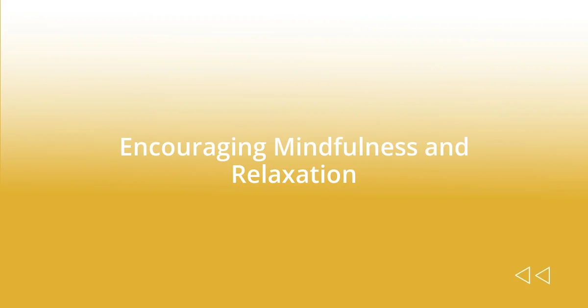 Encouraging Mindfulness and Relaxation