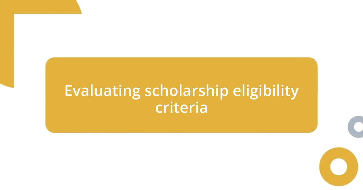 Evaluating scholarship eligibility criteria