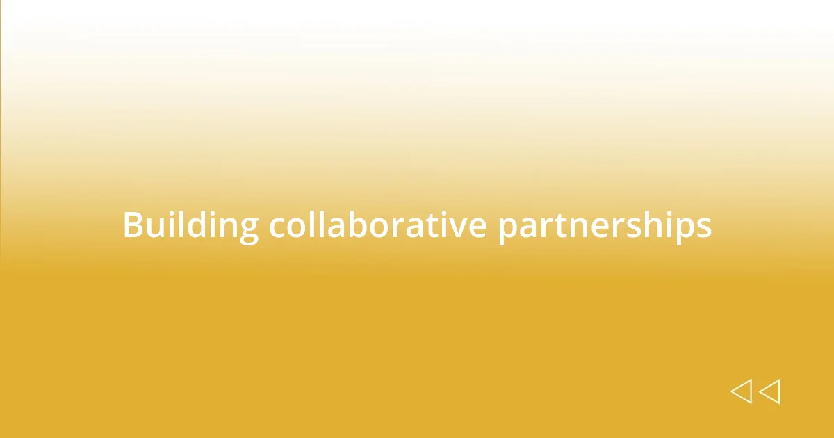 Building collaborative partnerships