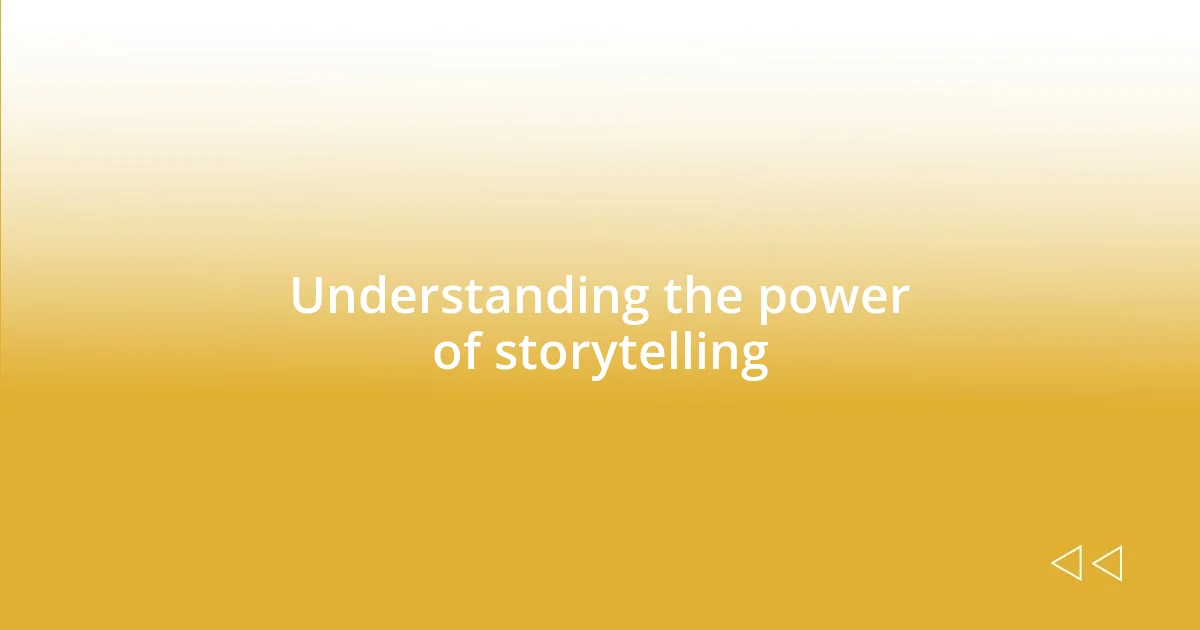 Understanding the power of storytelling