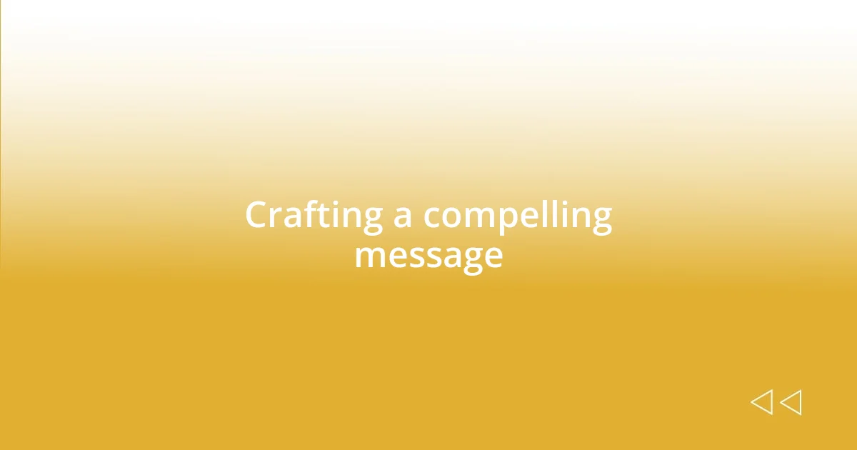 Crafting a compelling message