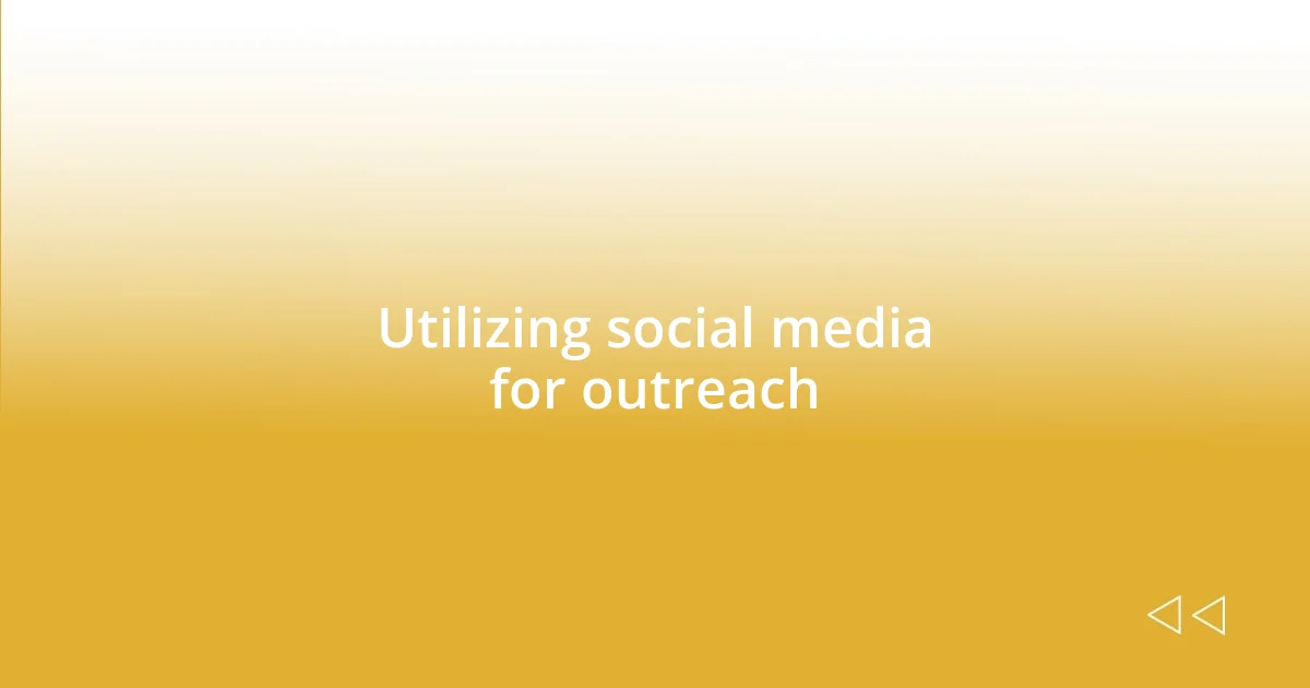 Utilizing social media for outreach