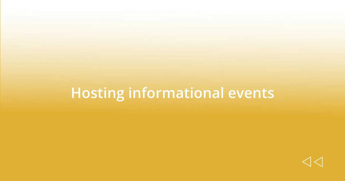 Hosting informational events