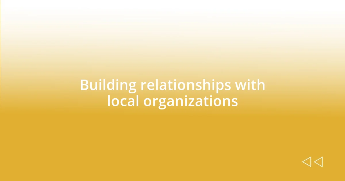 Building relationships with local organizations