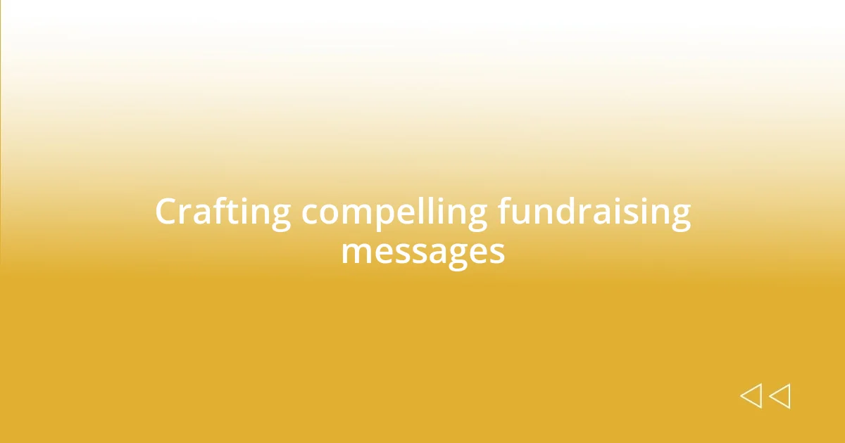 Crafting compelling fundraising messages