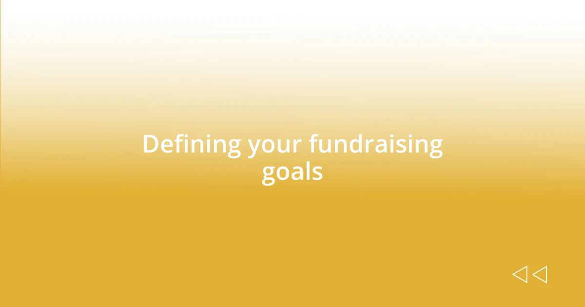 Defining your fundraising goals