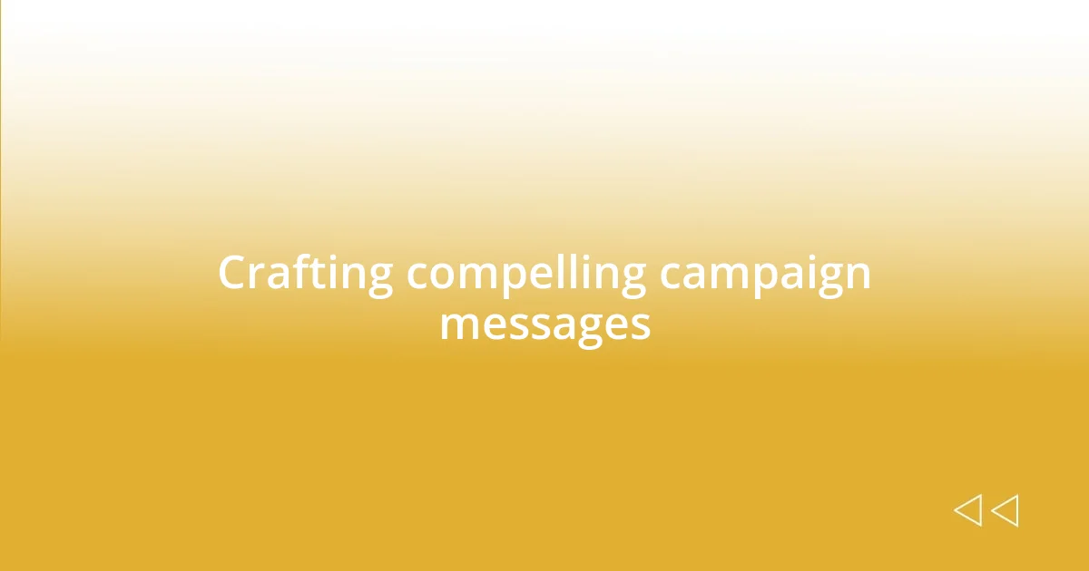 Crafting compelling campaign messages