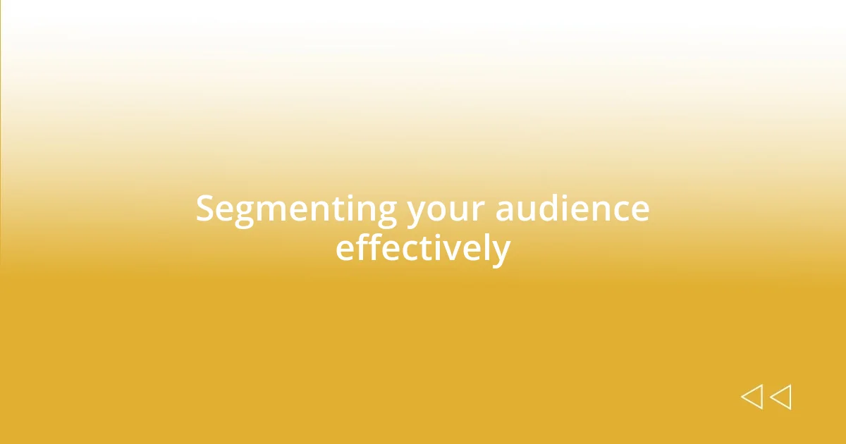 Segmenting your audience effectively