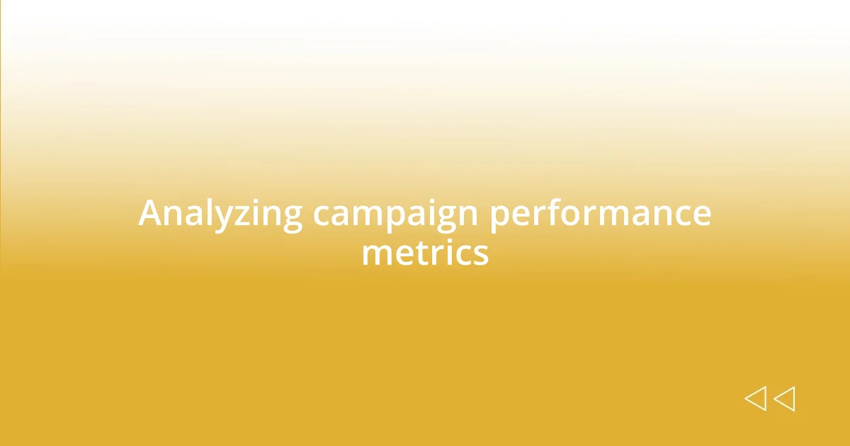 Analyzing campaign performance metrics