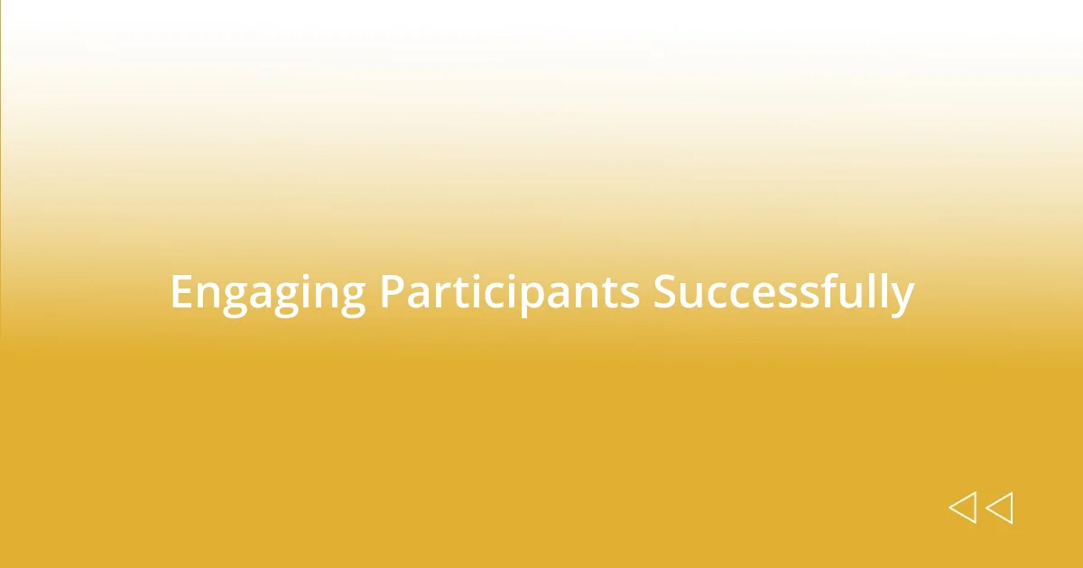 Engaging Participants Successfully