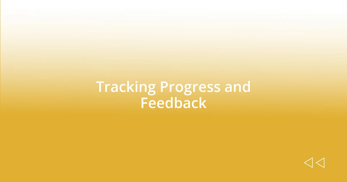 Tracking Progress and Feedback