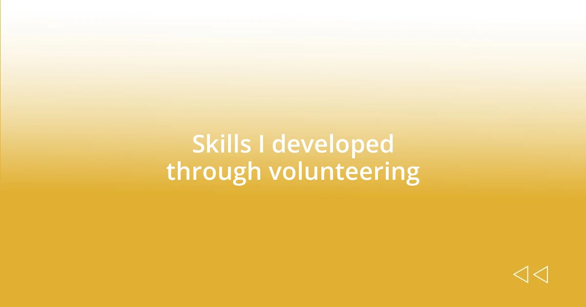 Skills I developed through volunteering