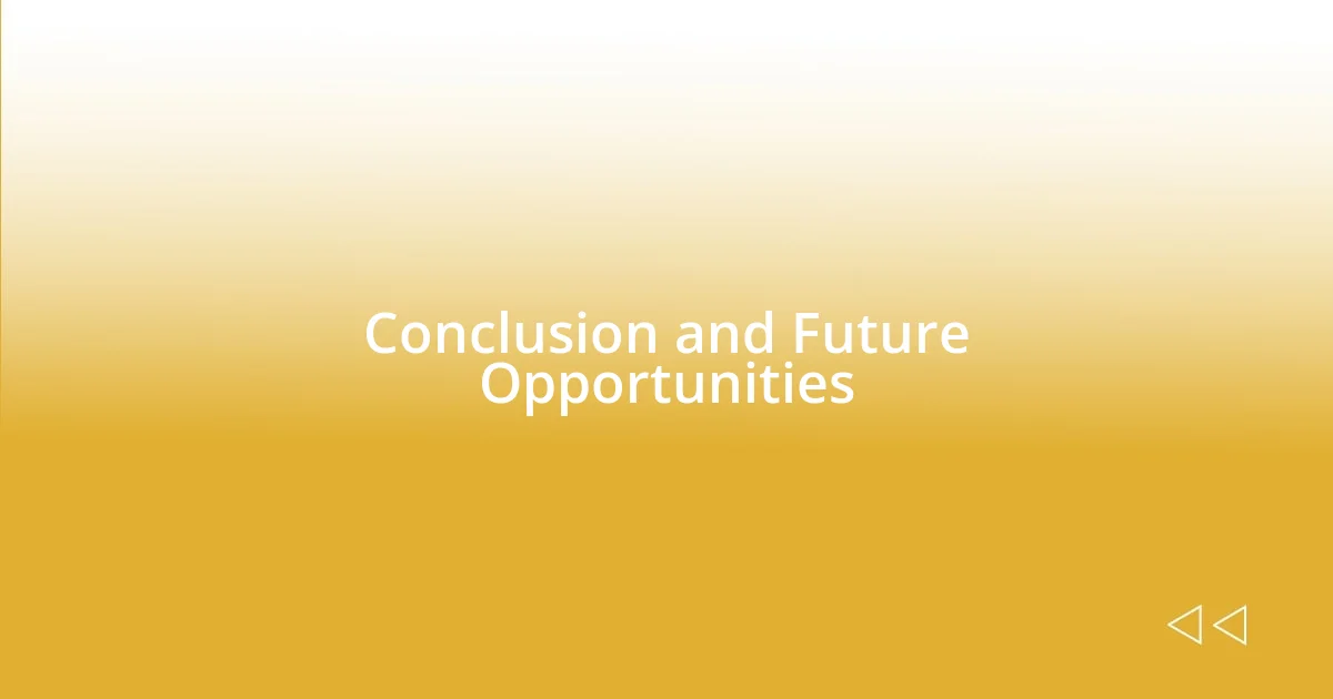 Conclusion and Future Opportunities