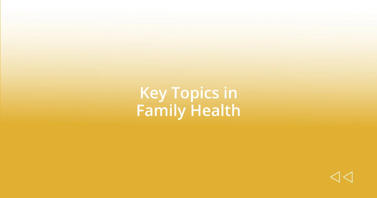 Key Topics in Family Health