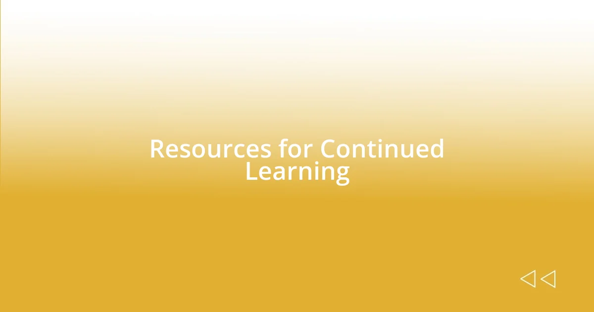 Resources for Continued Learning