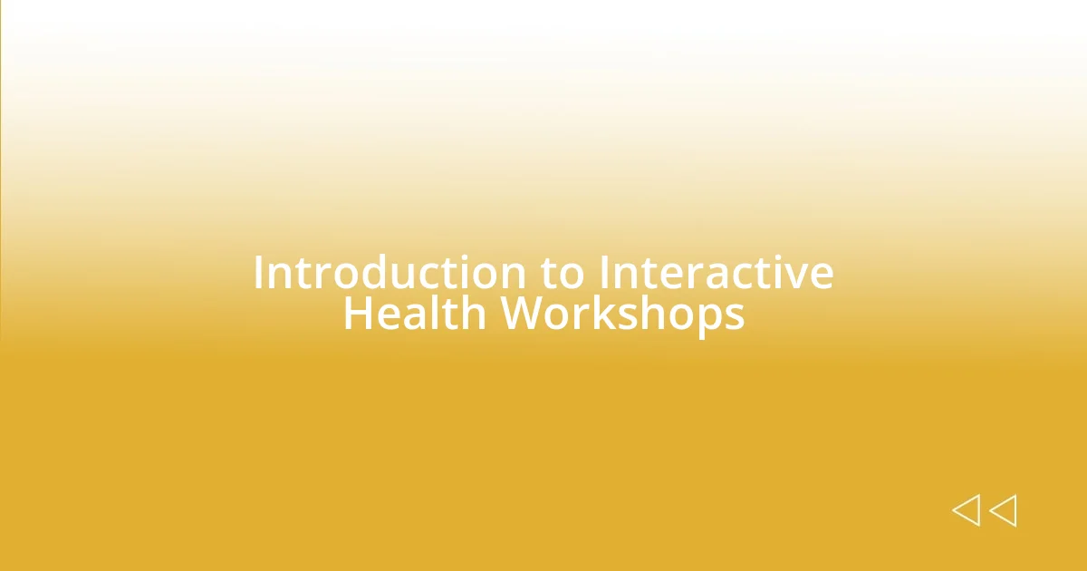 Introduction to Interactive Health Workshops