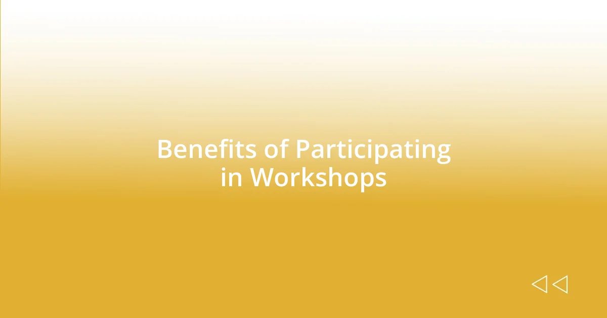 Benefits of Participating in Workshops