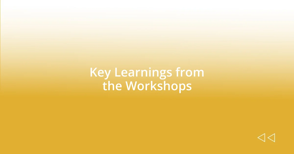 Key Learnings from the Workshops