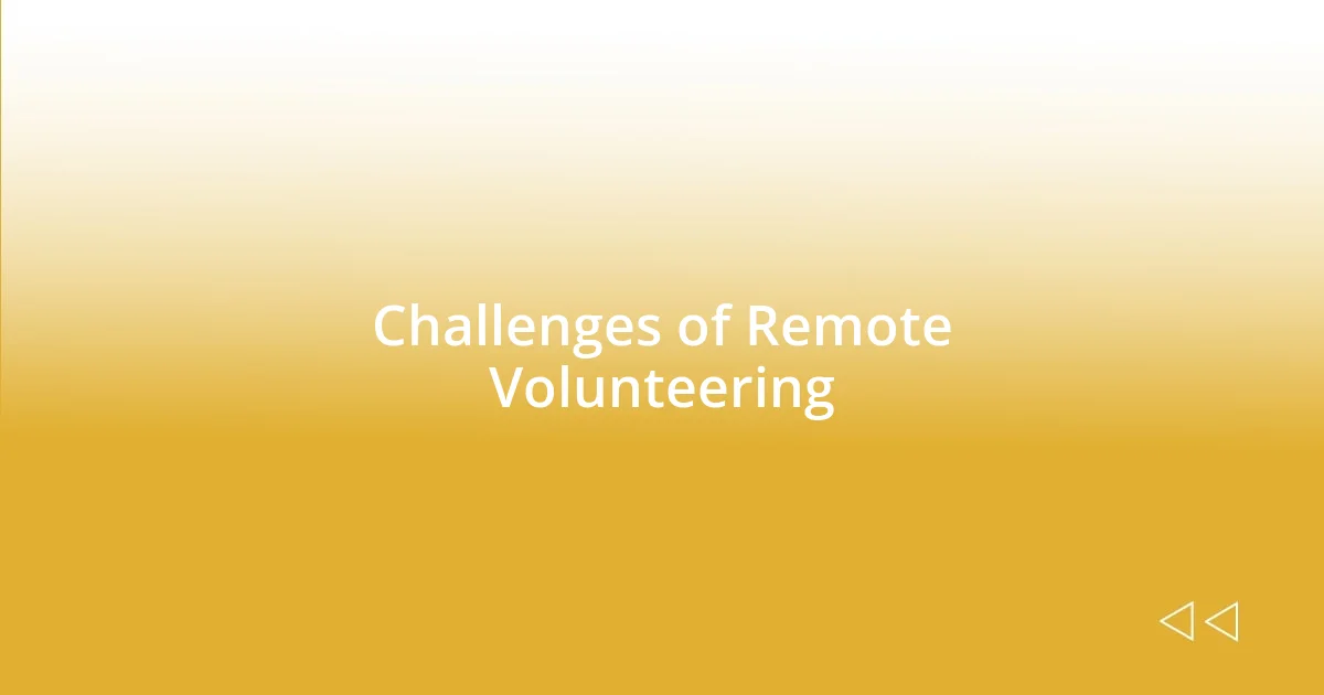 Challenges of Remote Volunteering