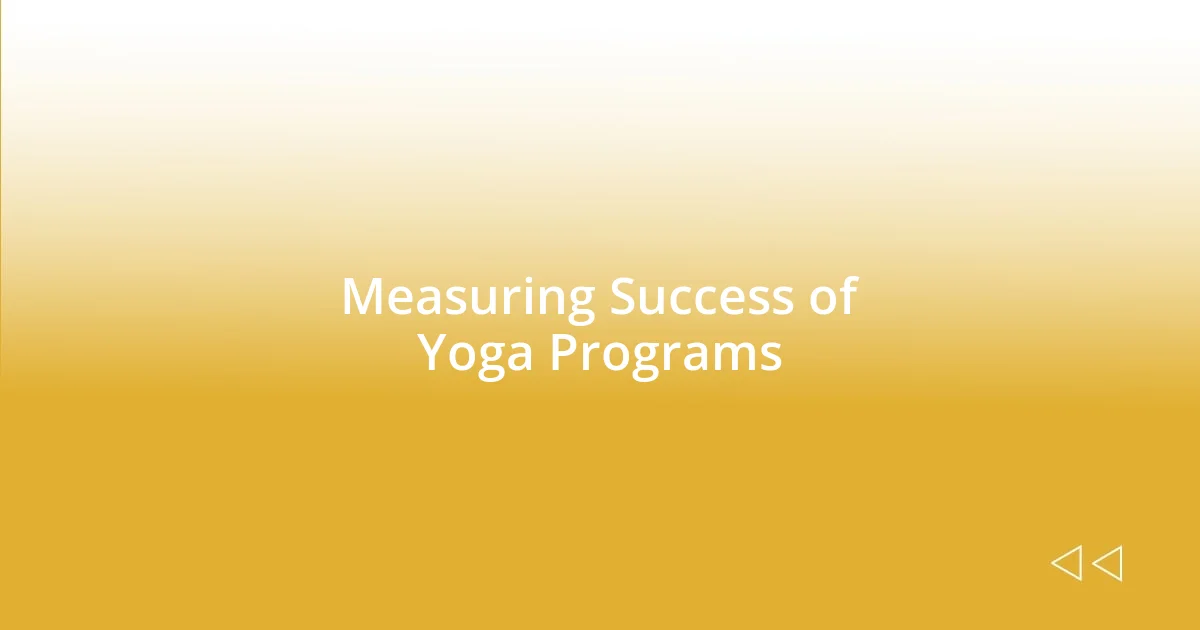 Measuring Success of Yoga Programs