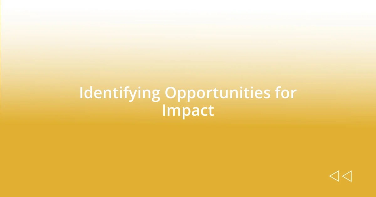 Identifying Opportunities for Impact