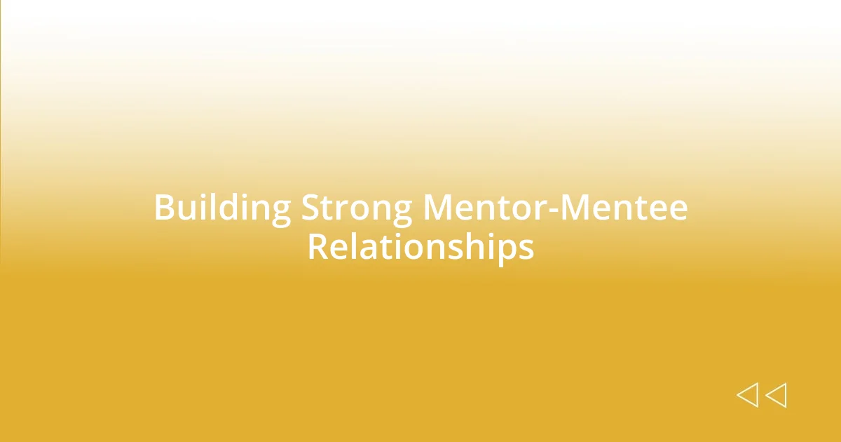 Building Strong Mentor-Mentee Relationships