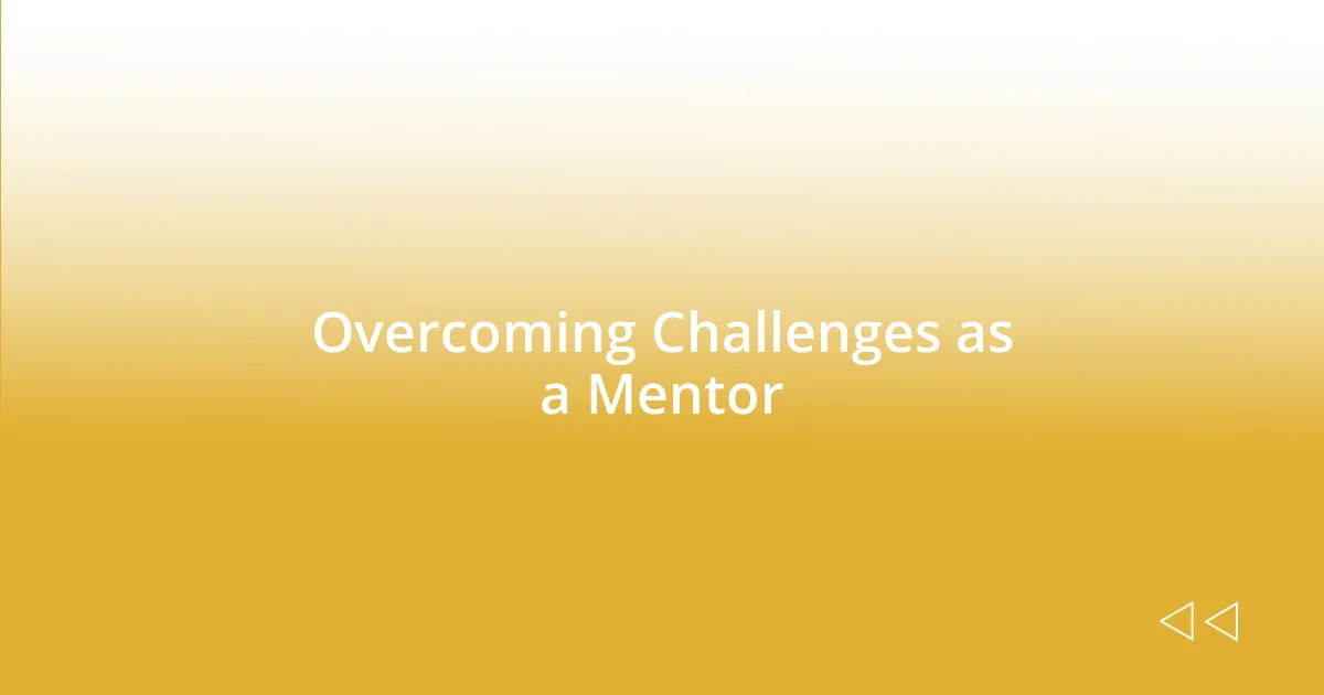 Overcoming Challenges as a Mentor