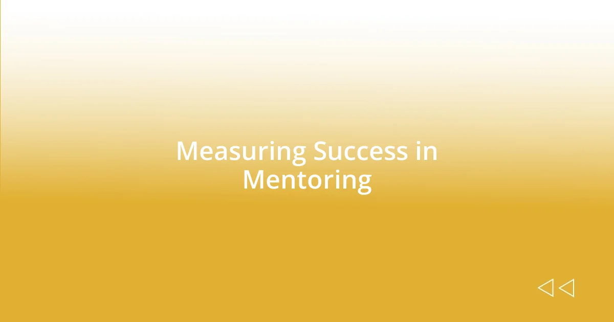 Measuring Success in Mentoring