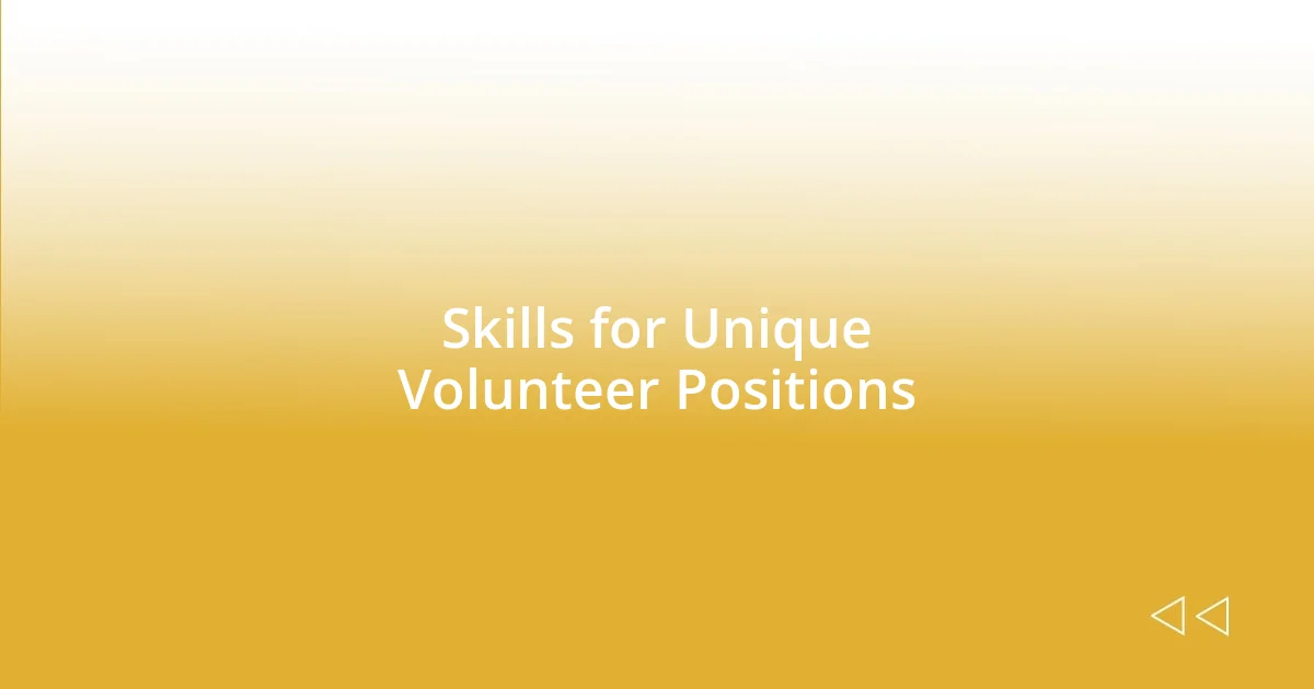 Skills for Unique Volunteer Positions