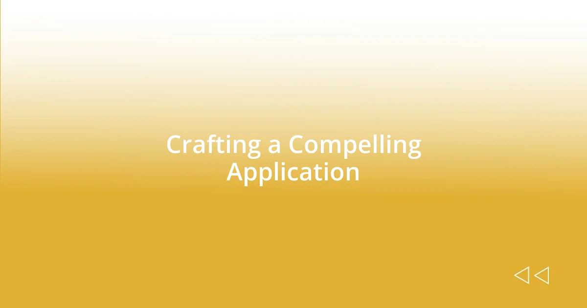 Crafting a Compelling Application