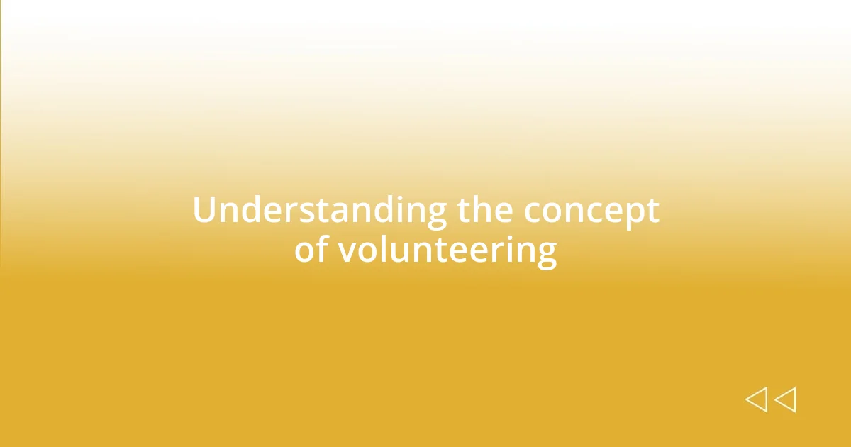 Understanding the concept of volunteering