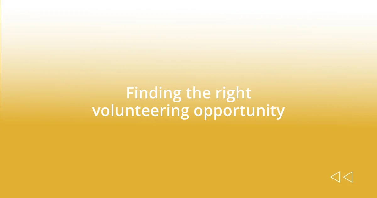 Finding the right volunteering opportunity