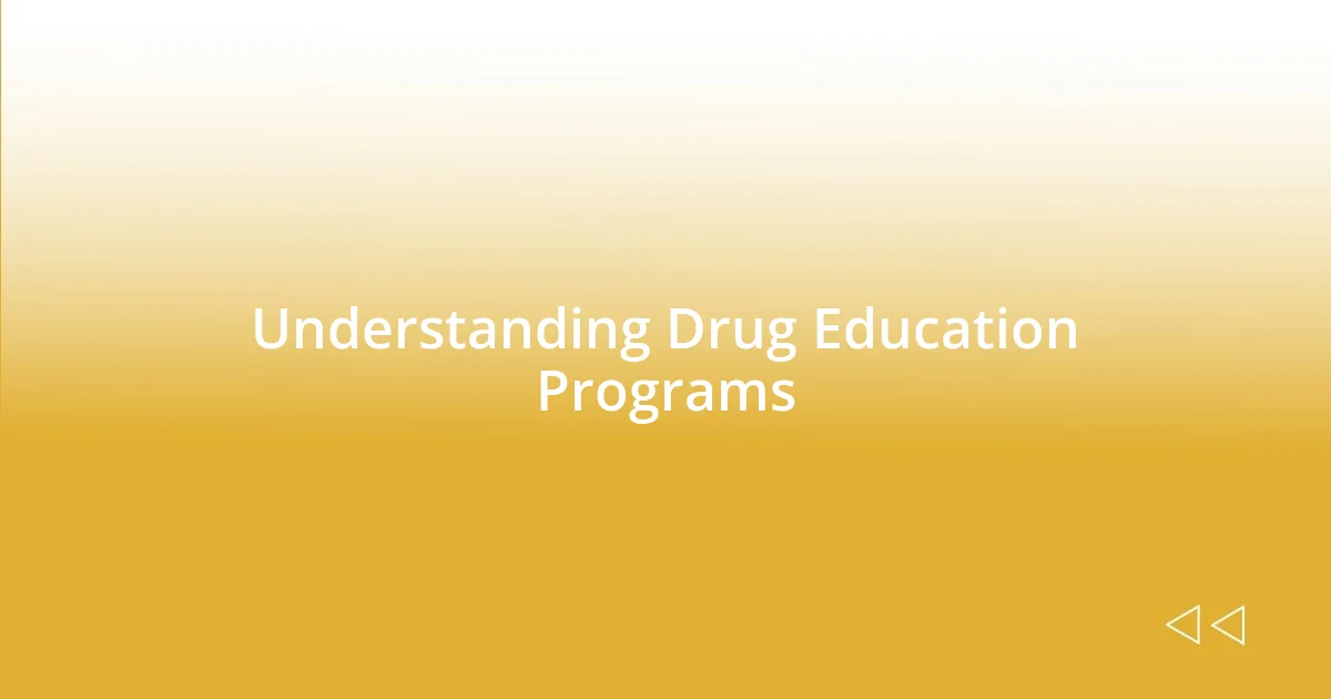 Understanding Drug Education Programs